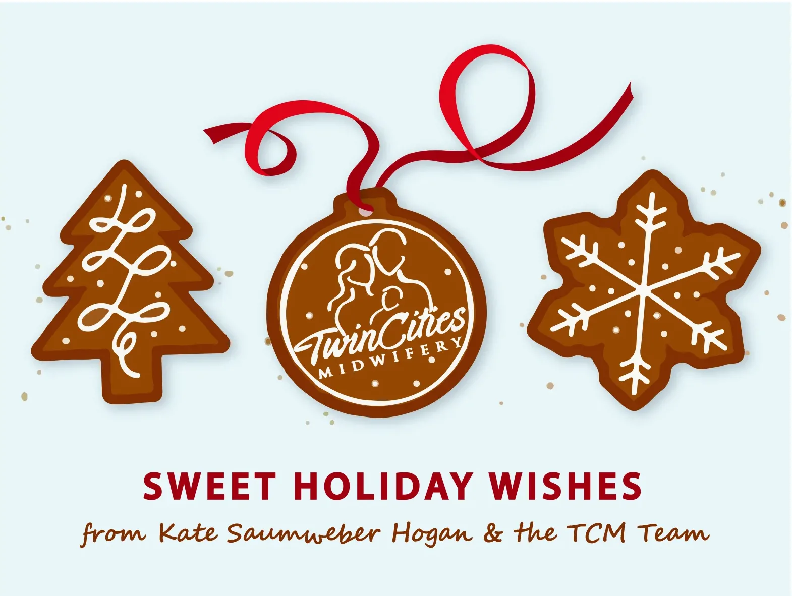 Happy Holidays 2016 & Happy New Year 2017! Three decorated gingerbread cookies—a tree, a snowflake, and an ornament with the Twin Cities Midwifery logo—spread "Sweet Holiday Wishes," crafted with care by St. Paul midwives for a cozy touch this season.